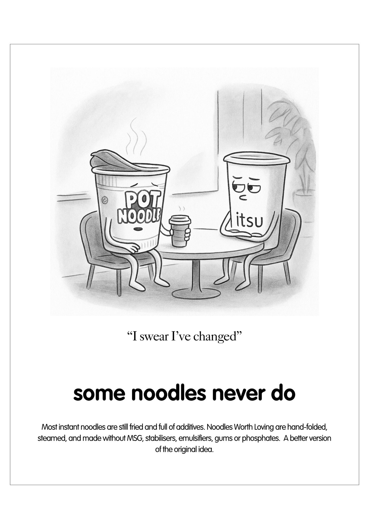 some noodles never do
